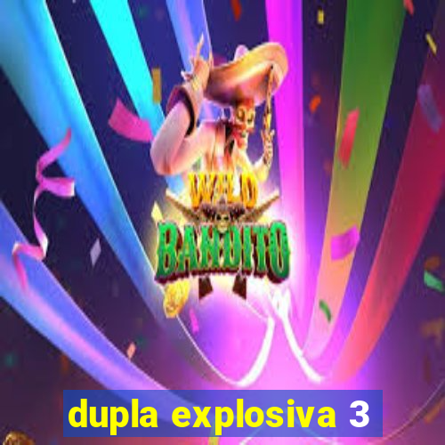 dupla explosiva 3